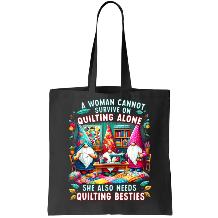 A Woman Cannot Survive On Quilting Alone She Also Needs Tote Bag