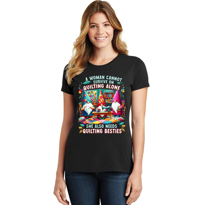 A Woman Cannot Survive On Quilting Alone She Also Needs Women's T-Shirt