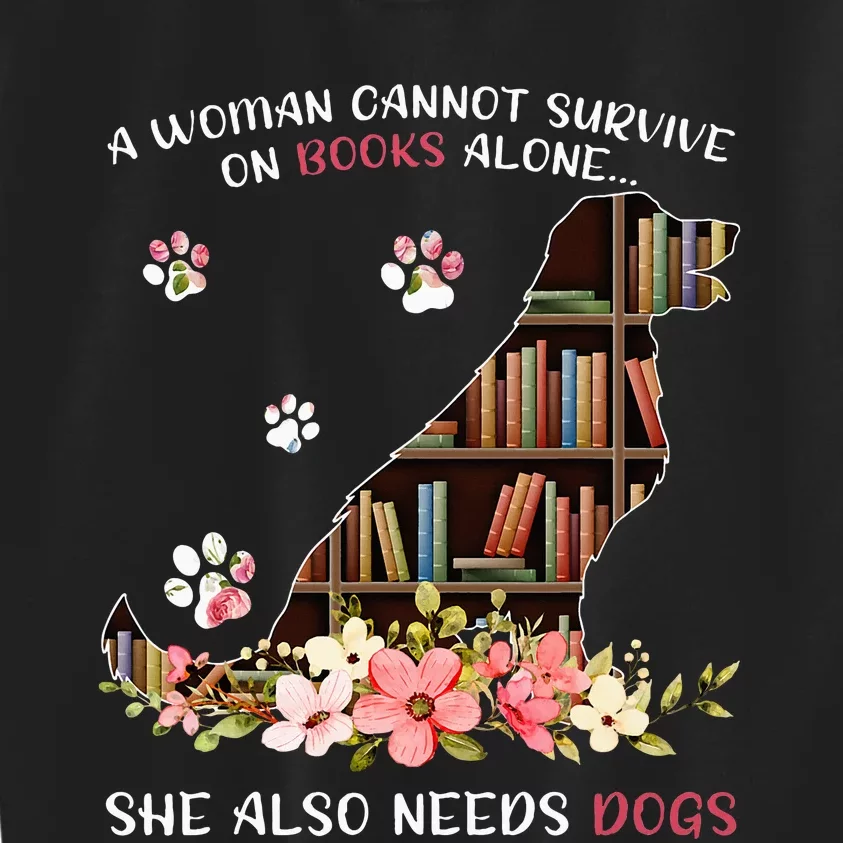 A Woman Cannot Survive On Books Alone She Also Needs Dog Kids Sweatshirt