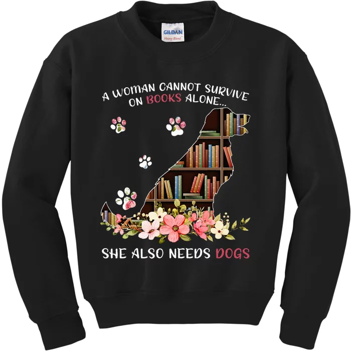 A Woman Cannot Survive On Books Alone She Also Needs Dog Kids Sweatshirt