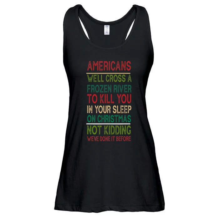 Americans We'll Cross A Frozen River To Kill You In Your Sleep On Christmas Not Ladies Essential Flowy Tank