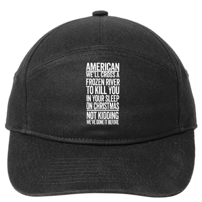 American We’Ll Cross A Frozen River To Kill You In Your Sleep On Christmas 7-Panel Snapback Hat