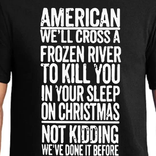 American We’Ll Cross A Frozen River To Kill You In Your Sleep On Christmas Pajama Set