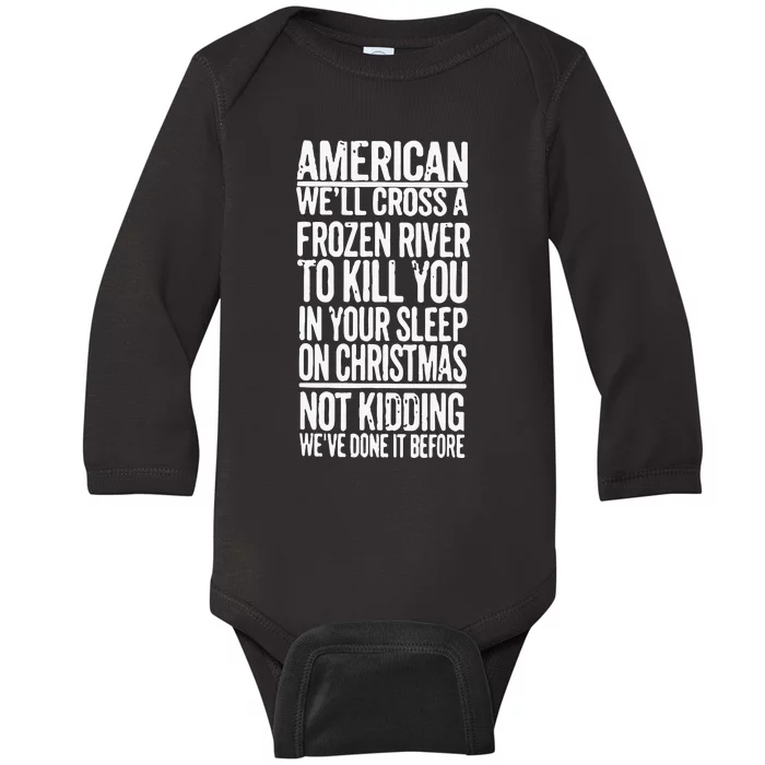 American We’Ll Cross A Frozen River To Kill You In Your Sleep On Christmas Baby Long Sleeve Bodysuit