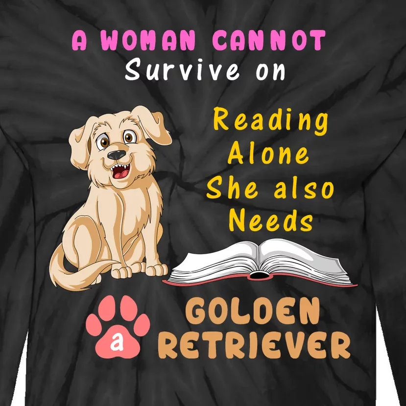 A Woman Cannot Survive On Reading Alone She Also Need A Golden Retriver Tie-Dye Long Sleeve Shirt