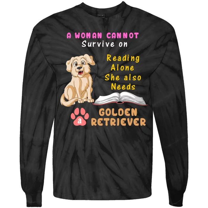 A Woman Cannot Survive On Reading Alone She Also Need A Golden Retriver Tie-Dye Long Sleeve Shirt