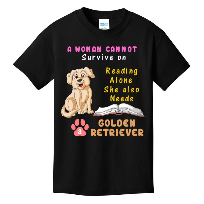 A Woman Cannot Survive On Reading Alone She Also Need A Golden Retriver Kids T-Shirt