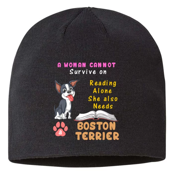 A Woman Cannot Survive On Reading Alone She Also Needs A Boston Terrier 8 1/2in Sustainable Knit Beanie