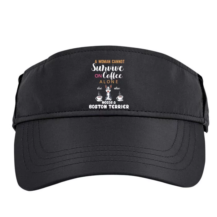 A Woman Cannot Survive On Coffee Alone She Also Needs A Boston Terrier Adult Drive Performance Visor