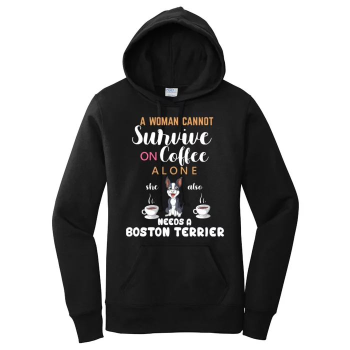 A Woman Cannot Survive On Coffee Alone She Also Needs A Boston Terrier Women's Pullover Hoodie