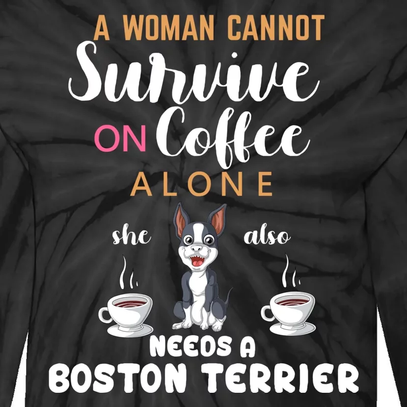 A Woman Cannot Survive On Coffee Alone She Also Needs A Boston Terrier Tie-Dye Long Sleeve Shirt