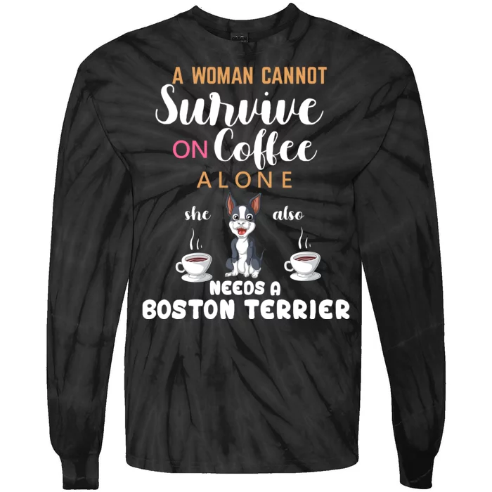 A Woman Cannot Survive On Coffee Alone She Also Needs A Boston Terrier Tie-Dye Long Sleeve Shirt