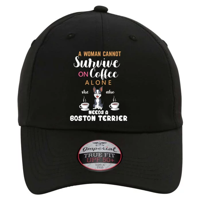 A Woman Cannot Survive On Coffee Alone She Also Needs A Boston Terrier The Original Performance Cap