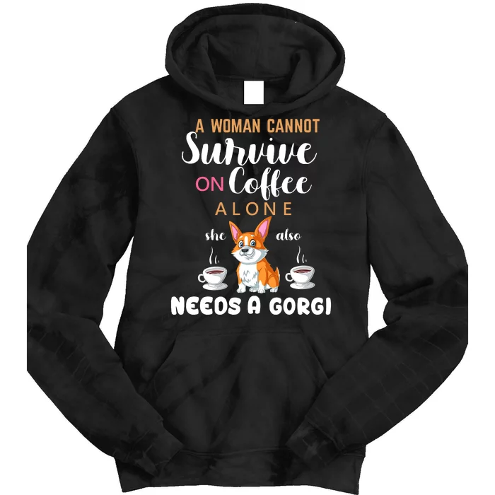 A Woman Cannot Survive On Coffee Alone She Also Needs A Corgi Tie Dye Hoodie