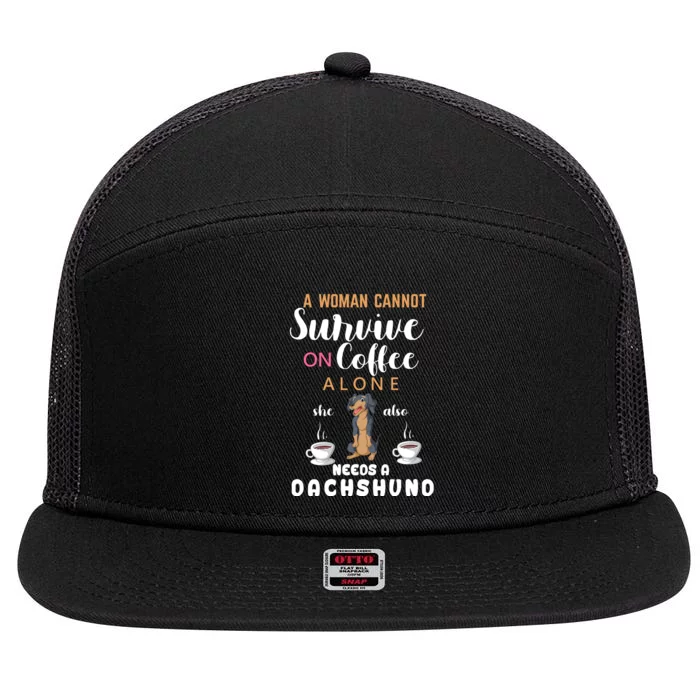 A Woman Cannot Survive On Coffee Alone She Also Needs A Dachshund 7 Panel Mesh Trucker Snapback Hat