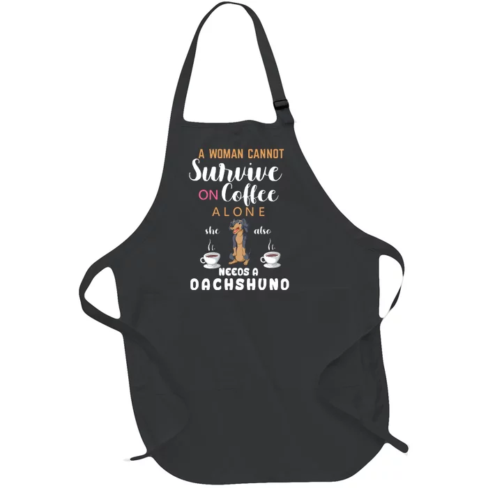 A Woman Cannot Survive On Coffee Alone She Also Needs A Dachshund Full-Length Apron With Pocket