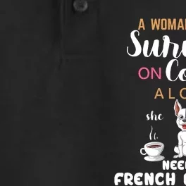 A Woman Cannot Survive On Coffee Alone She Also Needs A French Bullddog Dry Zone Grid Performance Polo