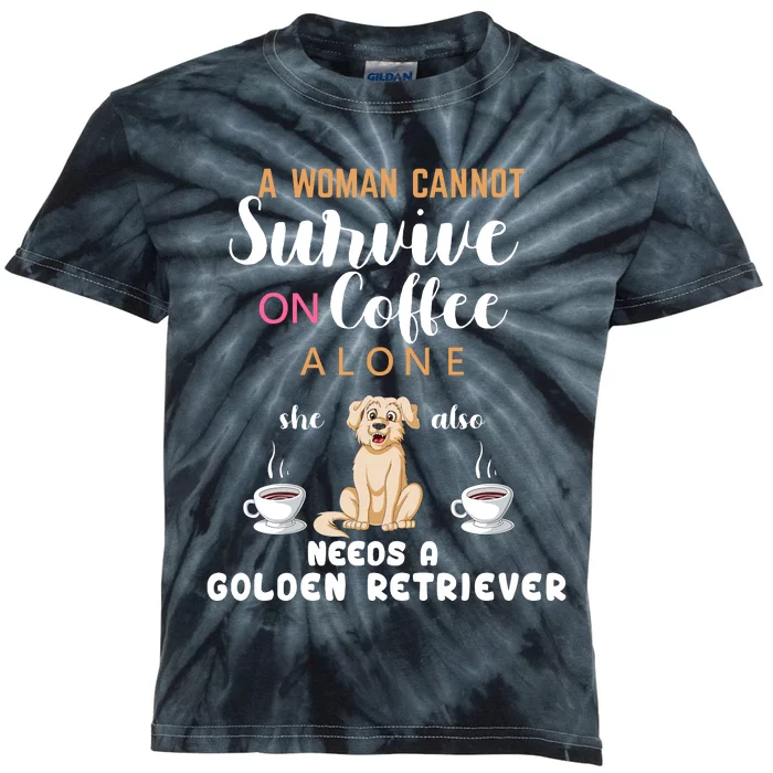 A Woman Cannot Survive On Coffee Alone She Also Needs A Golden Retriever Kids Tie-Dye T-Shirt