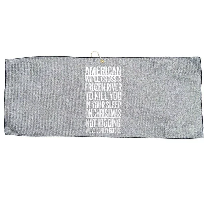 American We'll Cross A Frozen River To Kill You In Your Large Microfiber Waffle Golf Towel