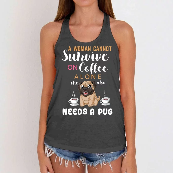 A Woman Cannot Survive On Coffee Alone She Also Needs A Pug Women's Knotted Racerback Tank