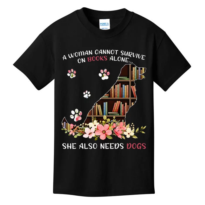 A Woman Cannot Survive On Books Alone She Also Needs Dogs Kids T-Shirt