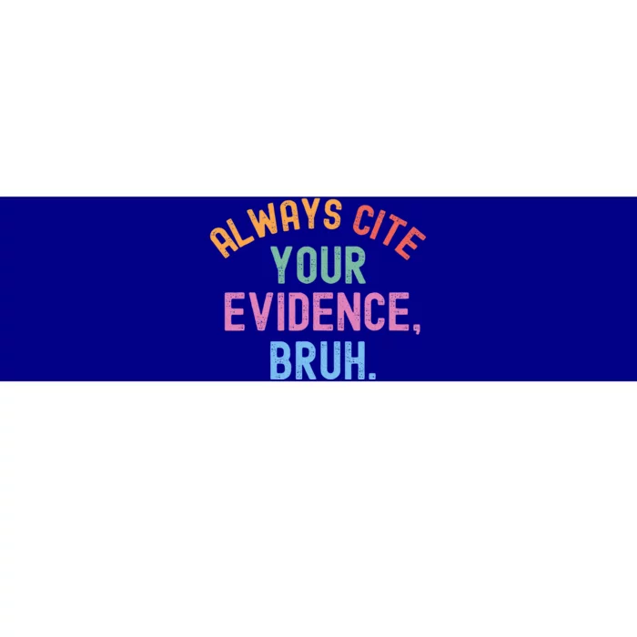 Al Ways Cite Your Evidence Bruh Bumper Sticker