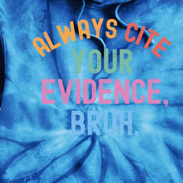 Al Ways Cite Your Evidence Bruh Tie Dye Hoodie