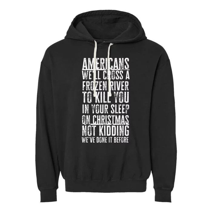 American Well Cross A Frozen River To Kill You In Joke Garment-Dyed Fleece Hoodie