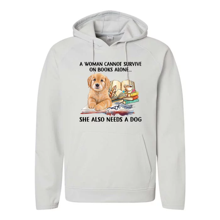 A Woman Cannot Survive On Books Alone She Also Needs A Dog Performance Fleece Hoodie