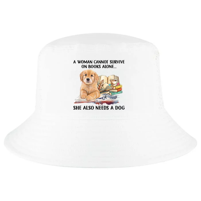 A Woman Cannot Survive On Books Alone She Also Needs A Dog Cool Comfort Performance Bucket Hat