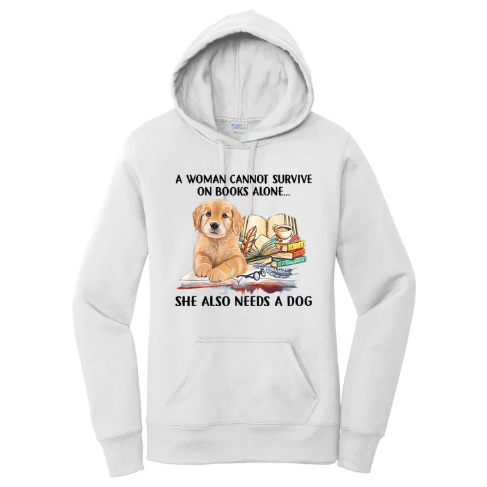 A Woman Cannot Survive On Books Alone She Also Needs A Dog Women's Pullover Hoodie