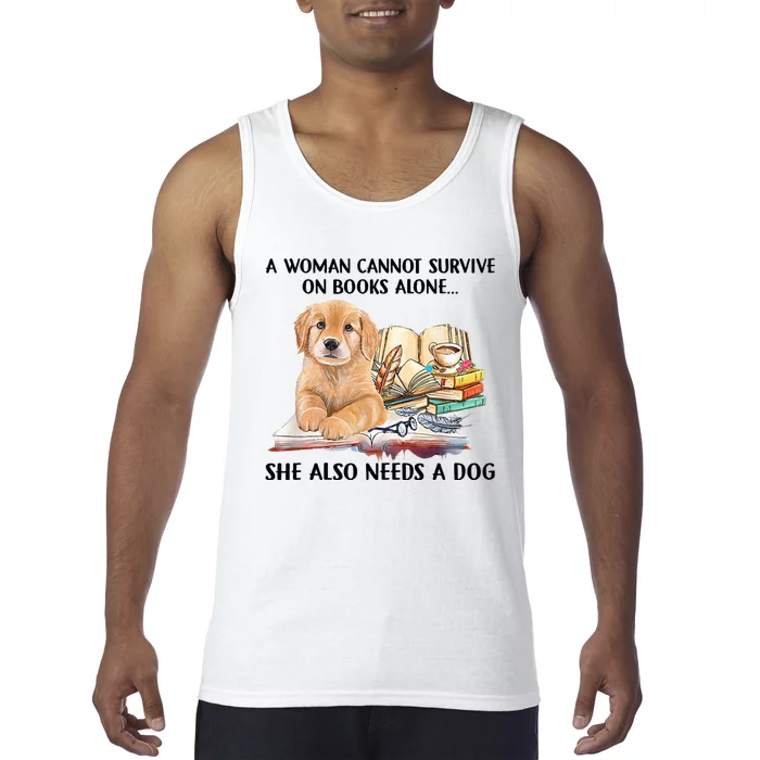 A Woman Cannot Survive On Books Alone She Also Needs A Dog Tank Top