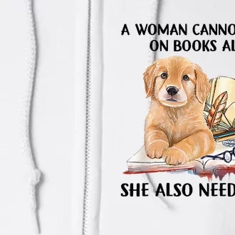 A Woman Cannot Survive On Books Alone She Also Needs A Dog Full Zip Hoodie