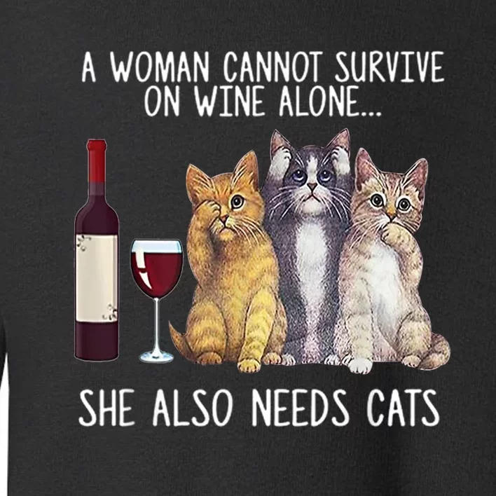 A Woman Cannot Survive On Wine Alone She Also Needs Cat Toddler Sweatshirt