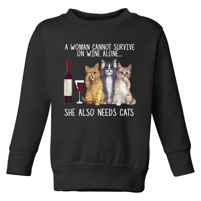 A Woman Cannot Survive On Wine Alone She Also Needs Cat Toddler Sweatshirt