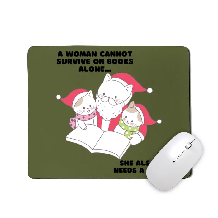 A Woman Cannot Survive On Books Alone She Also Needs A Cat Mousepad