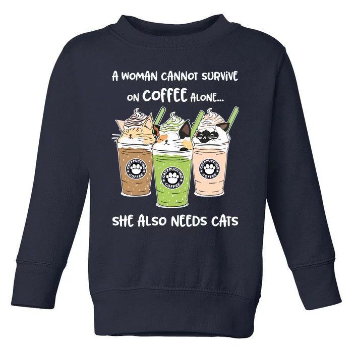 A Woman Cannot Survive On Coffee Alone She Needs Cats Shirts Toddler Sweatshirt