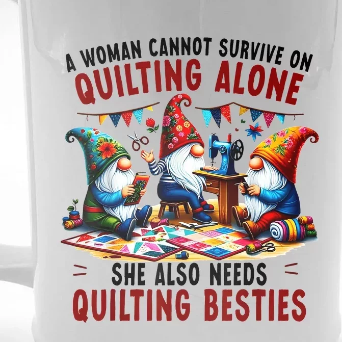 A Woman Cannot Survive On Quilting Alone She Also Needs Front & Back Beer Stein