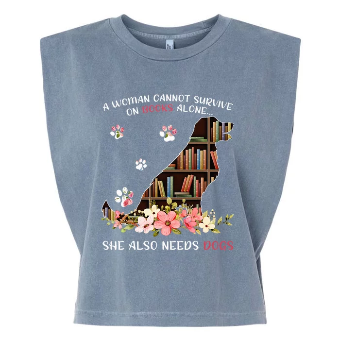 A Woman Cannot Survive On Books Alone She Also Needs Dogs Garment-Dyed Women's Muscle Tee