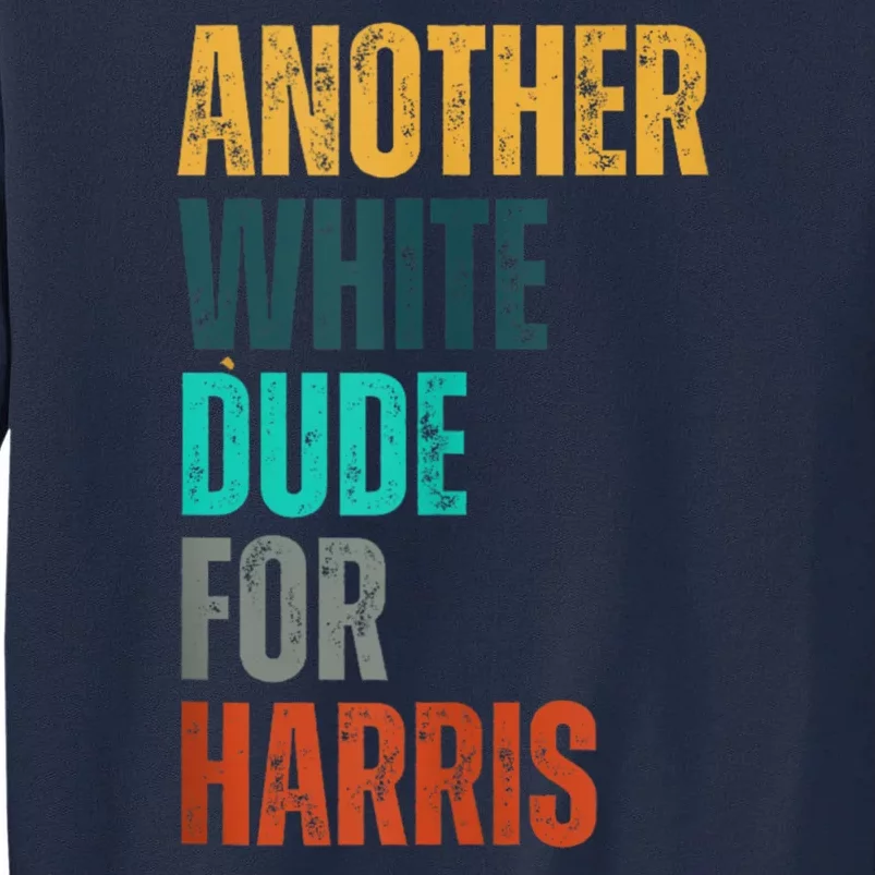 Another White Dude For Harris Tall Sweatshirt