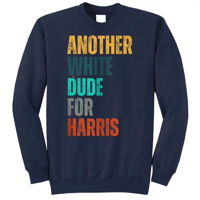 Another White Dude For Harris Tall Sweatshirt