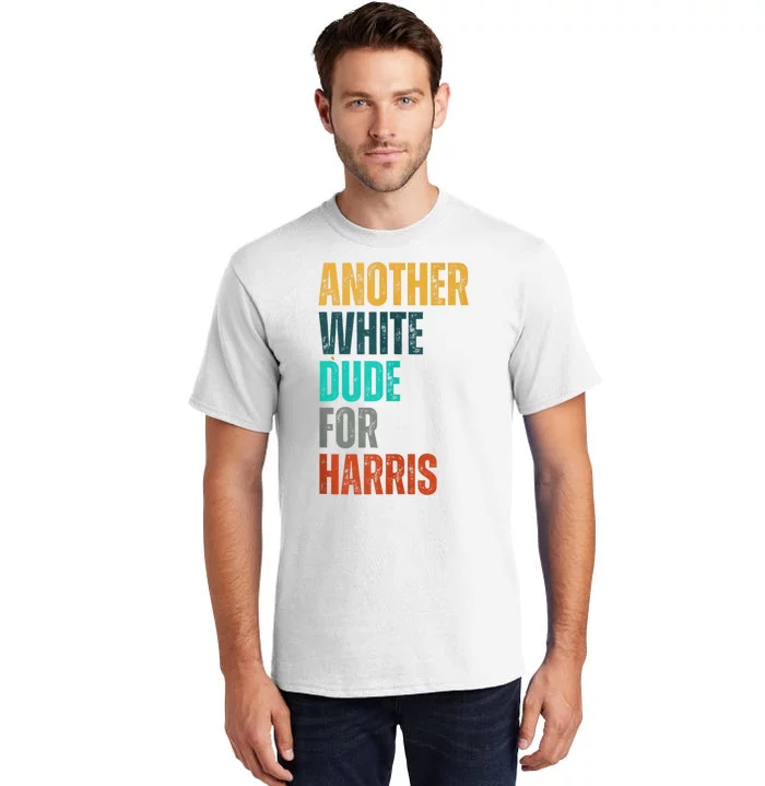 Another White Dude For Harris Tall T-Shirt