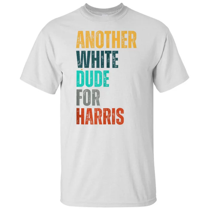 Another White Dude For Harris Tall T-Shirt