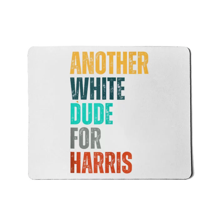 Another White Dude For Harris Mousepad