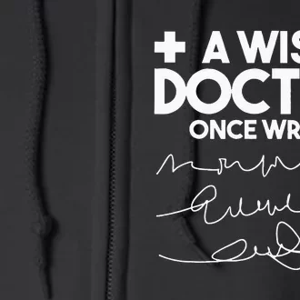 A Wise Doctor Once Wrote Funny Medical Doctor Handwriting Full Zip Hoodie