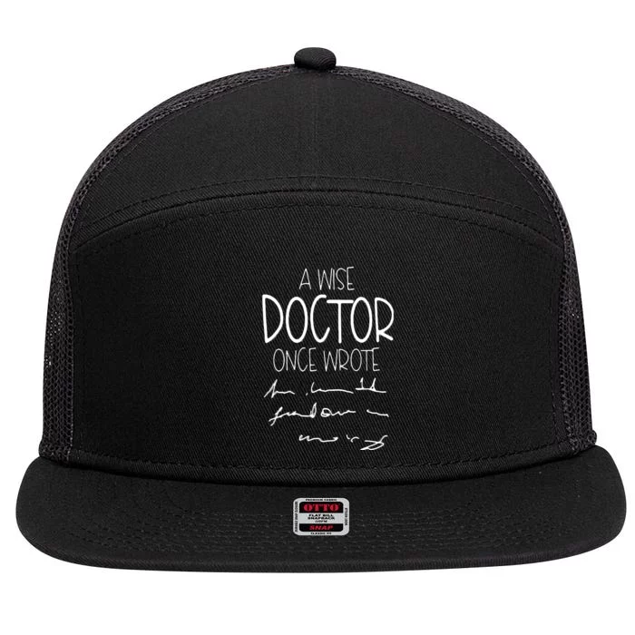 A Wise Doctor Once Wrote Funny Medical Doctor Handwriting 7 Panel Mesh Trucker Snapback Hat