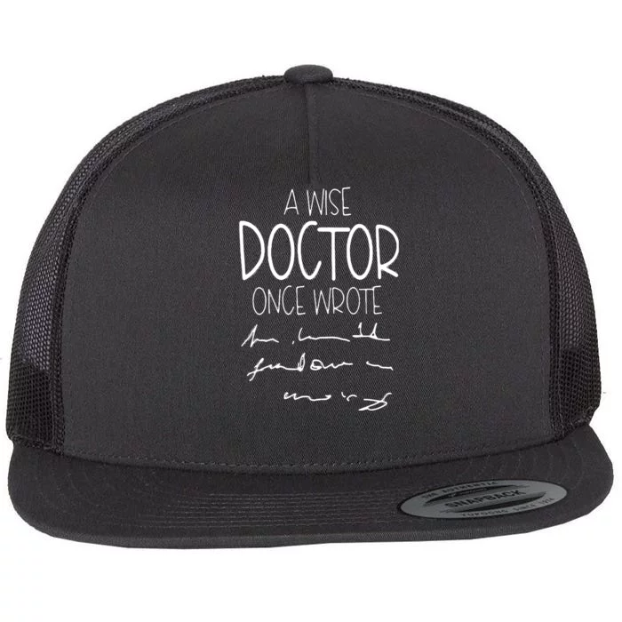 A Wise Doctor Once Wrote Funny Medical Doctor Handwriting Flat Bill Trucker Hat