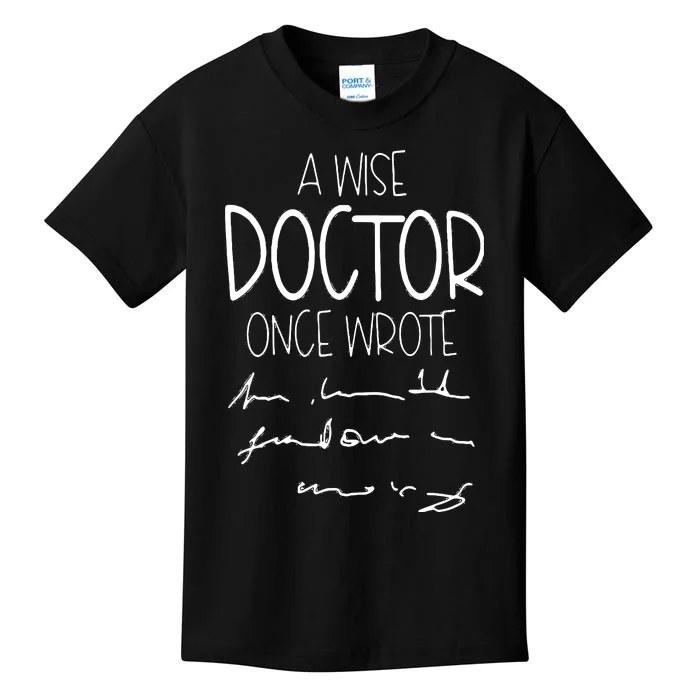 A Wise Doctor Once Wrote Funny Medical Doctor Handwriting Kids T-Shirt