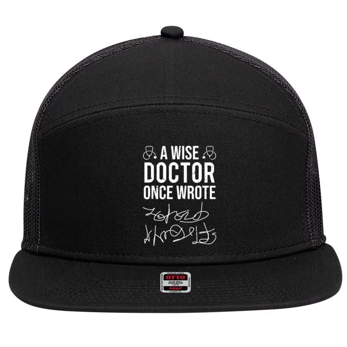 A Wise Doctor Once Wrote Medical Doctor Handwriting Funny 7 Panel Mesh Trucker Snapback Hat