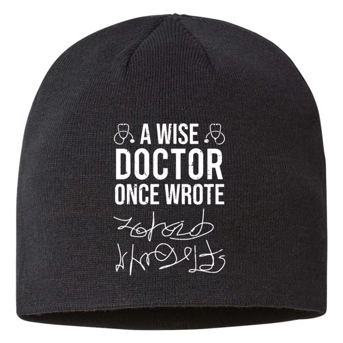 A Wise Doctor Once Wrote Medical Doctor Handwriting Funny 8 1/2in Sustainable Knit Beanie